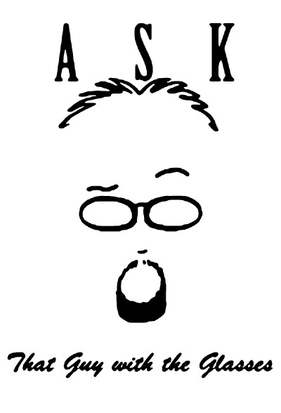Ask That Guy with the Glasses