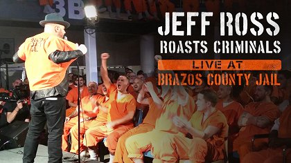 Jeff Ross Roasts Criminals: Live at Brazos County Jail