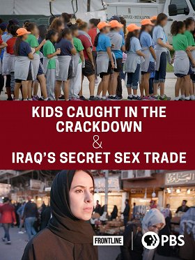 Kids Caught in the Crackdown / Iraq's Secret Sex Trade