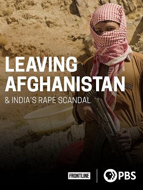 Leaving Afghanistan / India's Rape Scandal