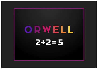 Orwell: 2+2=5