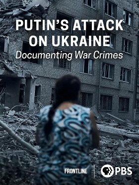 Putin's Attack on Ukraine: Documenting War Crimes