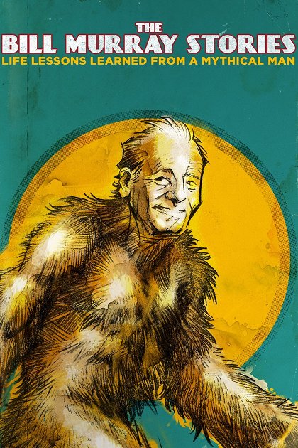 The Bill Murray Stories: Life Lessons Learned From A Mythical Man